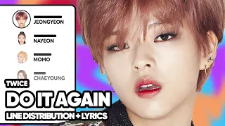 TWICE - Do It Again (Line Distribution with Lyrics)