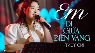 Thùy Chi khiến cả khán phòng lặng yên live " EM ĐI GIỮA BIỂN VÀNG " | Mây Saigon