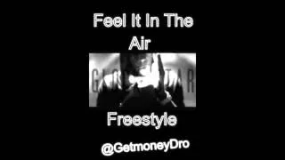 GetmoneyDro -  Feel It In The Air Freestyle