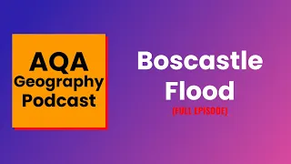 Causes of the Boscastle Flood │AQA Geography Podcast