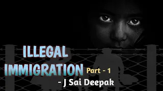 Illegal Immigration | J Sai Deepak | Part - 1