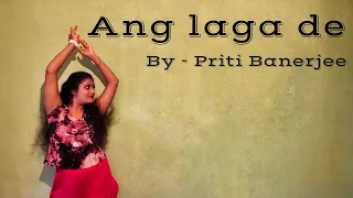 Ang Laga De | Dance Cover | Priti Banerjee | Ram-leela |