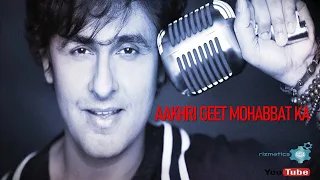 Aakhri Geet Mohabbat Ka (Sonu Nigam)