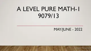 AS & A Level Pure Mathematics Paper 1 9709/13 May/June 2022