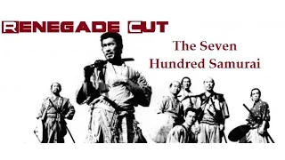 The Seven Hundred Samurai - Renegade Cut