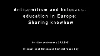 Antisemitism and holocaust education in Europe: Sharing knowhow -online conference /opening of IPEAH