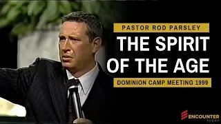 The Spirit of the Age - Pastor Rod Parsley (1999 Dominion Camp Meeting)