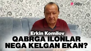 Erkin Komilov - Qabrga ilonlar nega kelgan ekan? (Rivoyat)