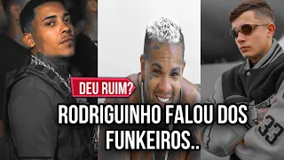 RODRIGUINHO fala dos FUNKEIROS e MC POZE e MC HARIEL se PRONUNCIARAM!