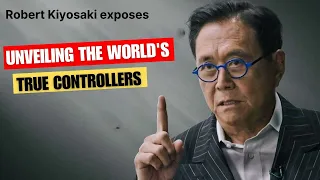 Robert Kiyosaki Exposes the True Controllers of the World