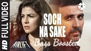 Soch Na Sake SONG | Remix |  AIRLIFT | Akshay Kumar, Nimrat Kaur | Arijit Singh, Tulsi Kumar | SKB