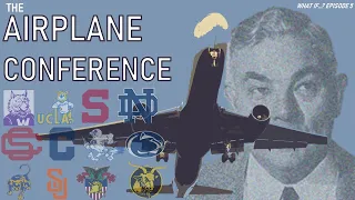 What If... the Airplane Conference was Formed?