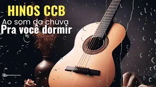 Lindos Hinos CCB pra ouvir e dormir ao som da chuva (Violão Clássico)