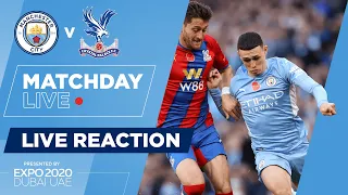 FULL-TIME! | MAN CITY 0-2 CRYSTAL PALACE  | PREMIER LEAGUE | MATCHDAY LIVE REACTIONS