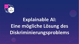 Ringvorlesung: Explainable AI: Eine mögliche Lösung des Diskriminierungsproblems?