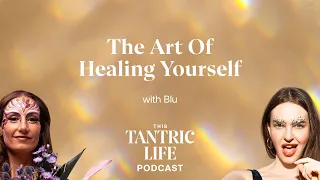 The Art of Healing Yourself with Blu | 15