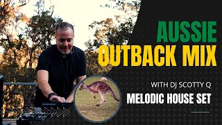 🦘Aussie Outback Melodic House Mix w/ DJ Scotty Q