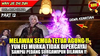 MELAWAN PENGHIANAT YANG MENGGUNAKAN PEDANG SURGAWI LEGENDARIS !! - WAN JIE ZHI ZUN PART 12