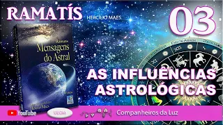 RAMATÍS | As Influências Astrológicas - Mensagens do Astral 03 | Companheiros da Luz - Profecias