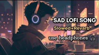 sad lofi  songs 🥹 | breakup lofi songs💔 | slowed and revarb songs #music #viral #lofi #slowed