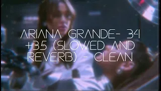 ariana grande- 34+35 (slowed and reverb) - clean