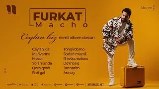 Furkat Macho - Ceylan kiz nomli albom dasturi 2022