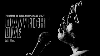 O.V. Wright - I'd Rather Be Blind, Crippled and Crazy (Live) (Official Audio)