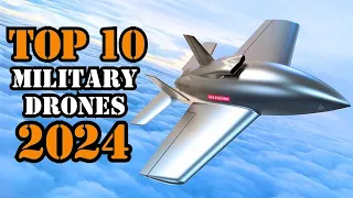 Top 10 Most Advanced Military Drones in The World 2024