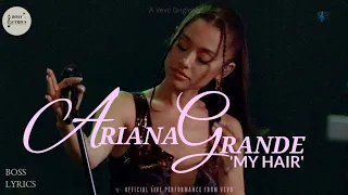 Ariana Grande - my hair (Official Live Performance) | Vevo (Lyrics)