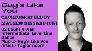 Guys Like You - Choreographed by Mathew Sinyard (UK) - Improver Level Line Dance March 2021