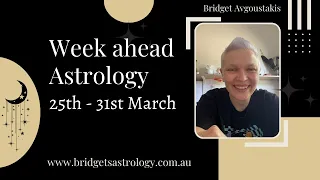 Weekly Astrology forecast 25th - 31st March   All signs
