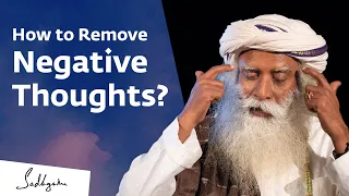 How to Remove Negative Thoughts? Sadhguru Jagadish Vasudev Answers