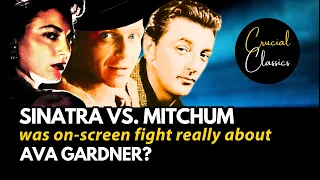 Frank Sinatra vs. Robert Mitchum, was their on-screen fight about Ava Gardner? Part 4 biography