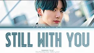 JEON JUNGKOOK (전정국) - Still With You Lyrics | Han/Rom/Eng Color Coded Lyrics