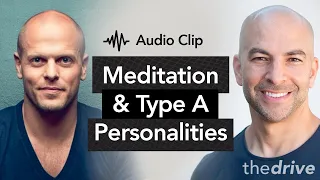 Why everyone, including Type A personalities, should try meditation | Peter Attia & Tim Ferriss