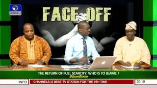 Face Off: Who Is To Blame For Return Of Fuel Scarcity Pt 1