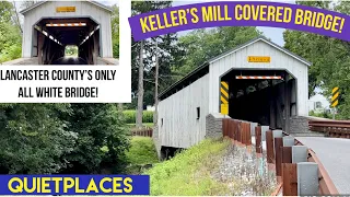 Keller’s Mill Covered Bridge! Lancaster County’s Only All White Bridge!