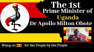 🛑Wang-oo Uganda Ep. 113: The 1st Prime Minister Of Uganda Dr Apollo Milton Obote