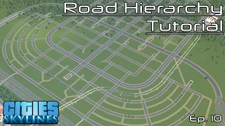 Road Hierarchy Tutorial | Cities: Skylines | Ep. 10