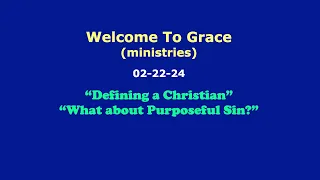 2024-02-22 Defining A Christian & What About Purposeful Sin