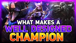 What Makes A Well Designed Champion? | League of Legends