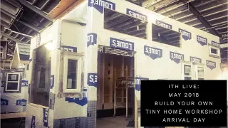 Incredible Tiny Homes:  May 2018 Build Your Own Tiny Home Workshop Arrival Day