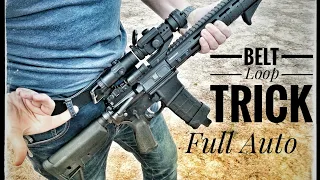 The AR-15 Belt Loop Trick [Full Auto/No Bump Stock]