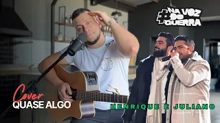 Henrique e Juliano - QUASE ALGO (Guilherme Guerra Cover)