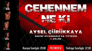 CEHENNEM NE Kİ! - Aysel Çürükkaya Diyarbakır Zindanını Anlatıyor - 1. Bölüm