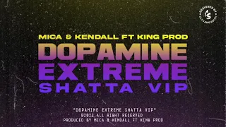 Dopamine Extreme Shatta vip - Mica & Kendall ft. King prod