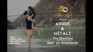 Ayush & Mitali ♥️ Pre Wedding | Subhah Subhah | Rishikesh | Weddings Knots