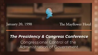 1990 Presidency & Congress Conference, Congressional Control of the Administration of Government