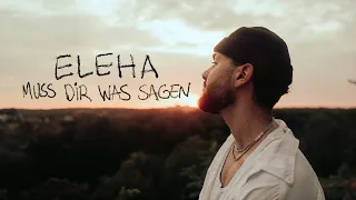 ELEHA - Muss dir was sagen (Official Video)