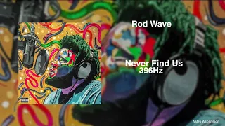 Rod Wave - Never Find Us [396Hz Release Guilt & Fear]